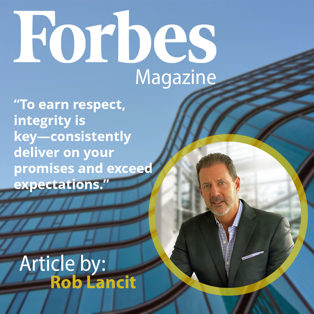 A photo of Rob Lancit in the back a colorful blue building the text says: "To earn respect, integrity is key-consistently deliver on your promises and exceed expectations.